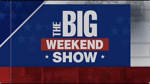 The BIG WEEKEND SHOW (01/25/25) FULL 2 Hr EPISODE