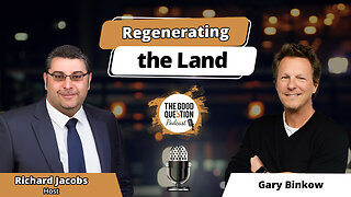 Regenerating the Land: Gary Binkow on Holistic Living, Wellness & the Future of Farming
