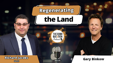 Regenerating the Land: Gary Binkow on Holistic Living, Wellness & the Future of Farming