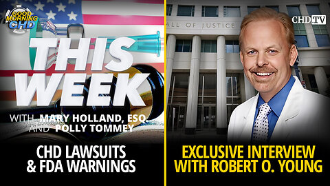 CHD Lawsuits & FDA Warnings + Exclusive Interview With Robert O. Young