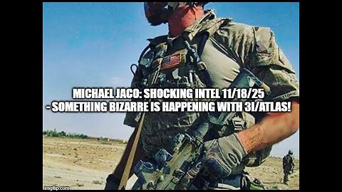 Michael Jaco: Shocking Intel 11/18/25 - Something Bizarre is Happening with 3I/ATLAS!