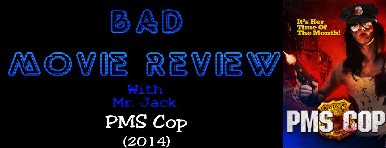 PMS Cop (2014) -- Bad Movie Review