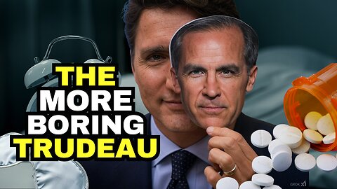 Mark Carney EXPOSED As Trudeau's Boring Clone