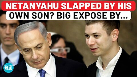 Netanyahu Slapped By Own Son - Real Reason Behind Yair's USA 'Exile'? Big Claim By Israeli Lawmaker