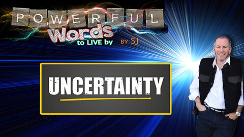 UNCERTAINTY