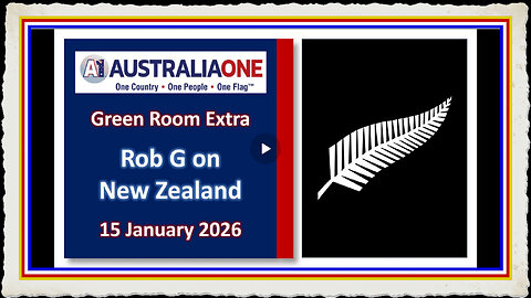 AustraliaOne Party (GRE) -Rob G on New Zealand (15 January 2026, 8 00pm AEDT)