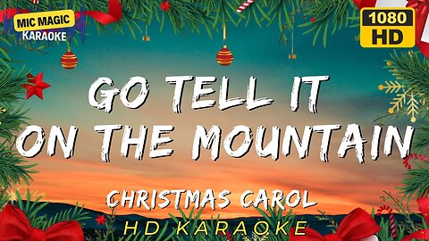 GO TELL IT ON THE MOUNTAIN - CHRISTMAS CAROL - KARAOKE
