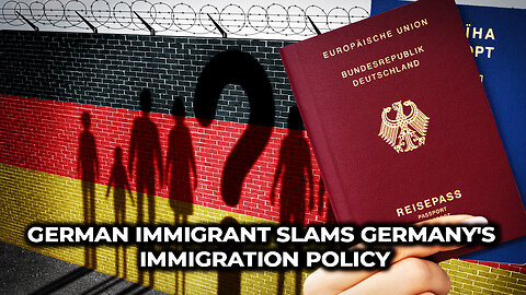 German immigrant slams Germany's immigration policy