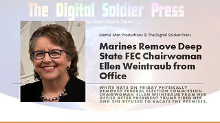 Marines Remove Deep Stater FEC Chairwoman Ellen Weintraub from her DC Office