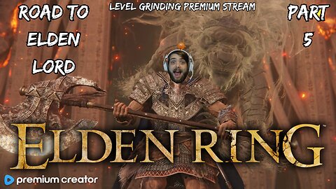 ELDEN RING PREMIUM STREAM ⚔ ROAD TO ELDEN LORD PART 5 👑 CHILL LEVEL GRIND 😎 I APPRECIATE YOU 💚