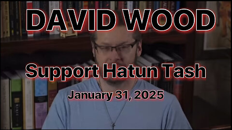 DAVID WOOD - SUPPORT HATUN TASH