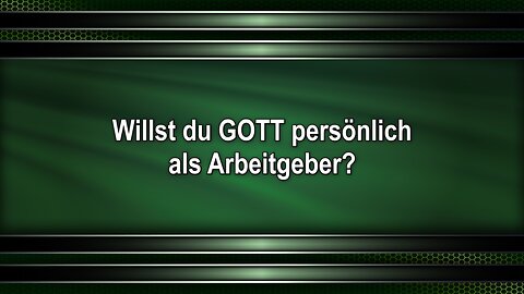 Willst du GOTT persönlich als Arbeitgeber?
