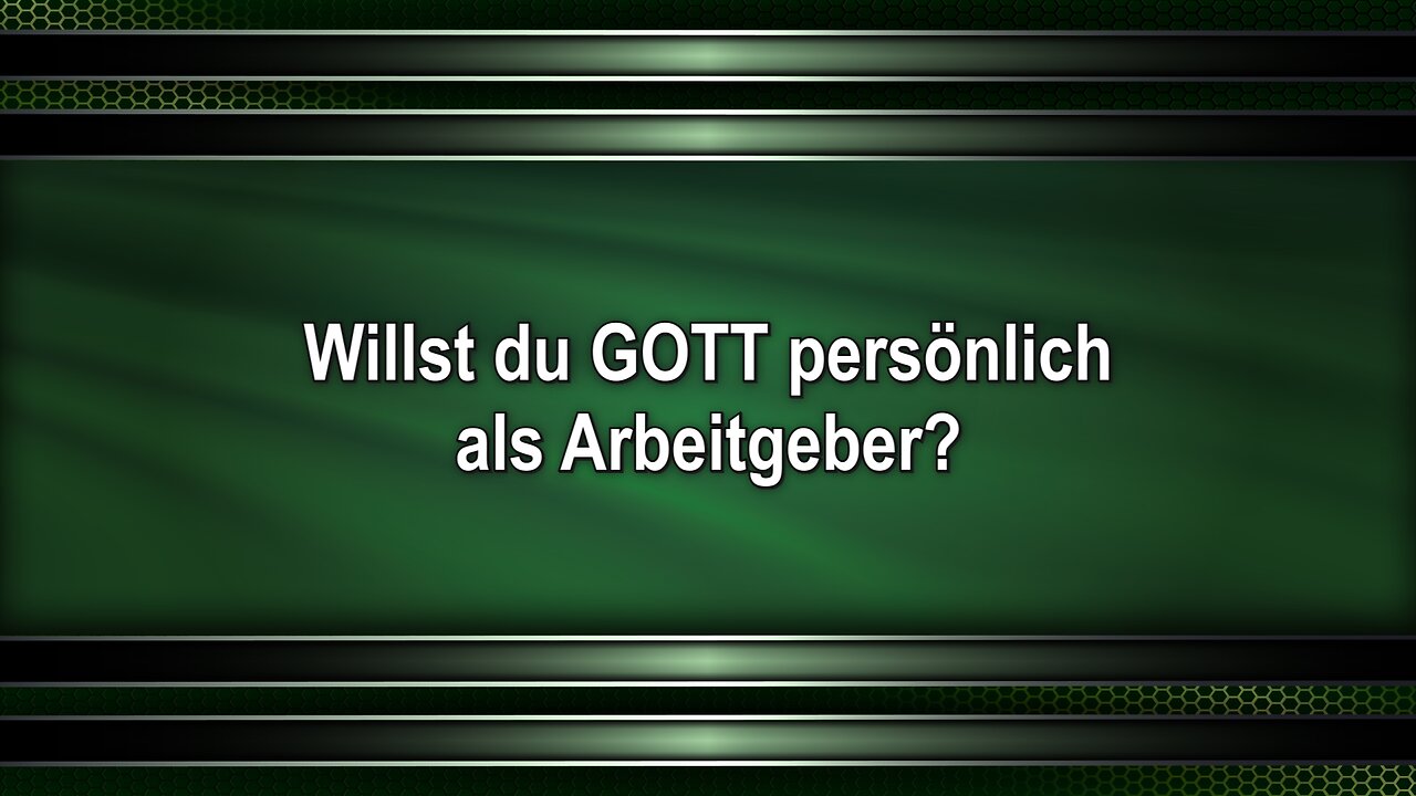 Willst du GOTT persönlich als Arbeitgeber?