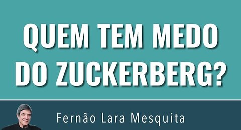 QUEM TEM MEDO DO ZUCKERBERG?