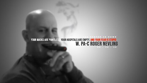[May 25, 2020] 168: Your Masks are Pointless, Your Hospitals are Empty and Your Fearis Stupid w PA-C Roger Nevling [The System is Down]