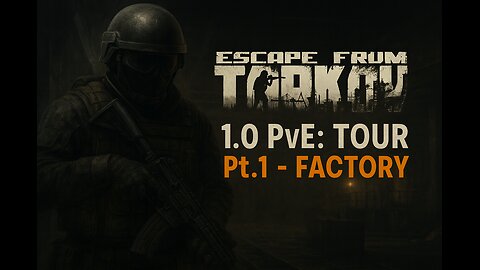 Escape From Tarkov 1.0 PvE: Tour Pt.1 - Factory