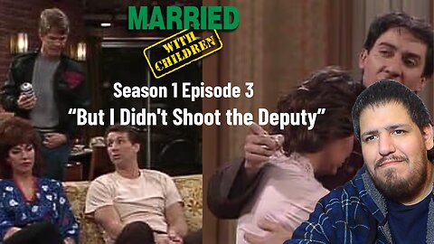Married With Children | Season 1 Episode 3 | 'But I Didn't Shoot the Deputy" | TV Show Reaction