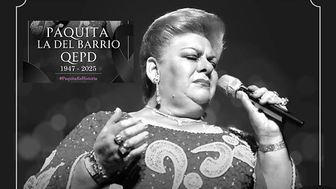 QEPD Paquita La Del Barrio