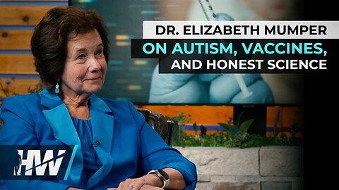 DR. ELIZABETH MUMPER ON AUTISM, VACCINES, AND HONEST SCIENCE
			