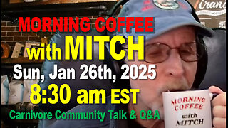 MORNING COFFEE with MITCH-Carnivore Talk - Sun, Jan 26th, 2025, 8:30am EST