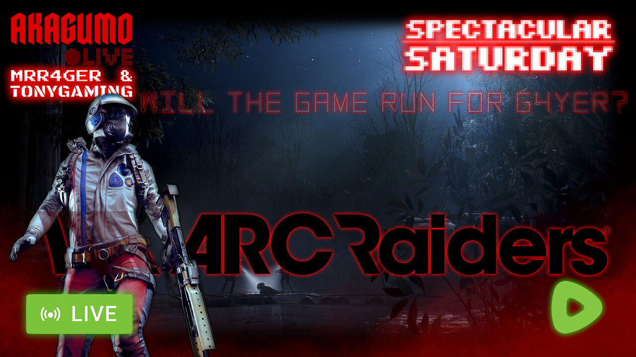 🕸 LIVE - AKAGUMO - SPECTACULAR SATURDAY #38 - ARC RAIDIN WITH ROGER AND TONY!