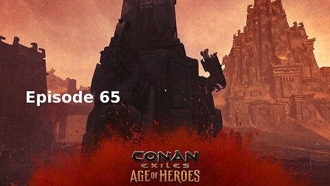 Conan Exiles Ep 65
