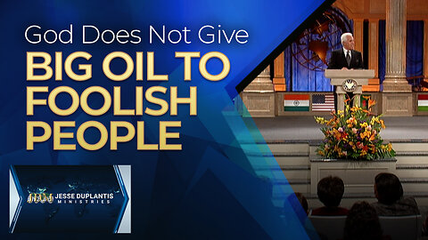God Does Not Give Big Oil To Foolish People