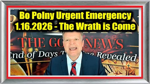 New Bo Polny Urgent Emergency 1.16.26 - The Wrath is Come
