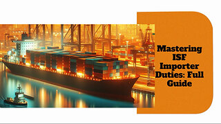 Mastering ISF Compliance: Key Concepts for Importers and Customs Brokers