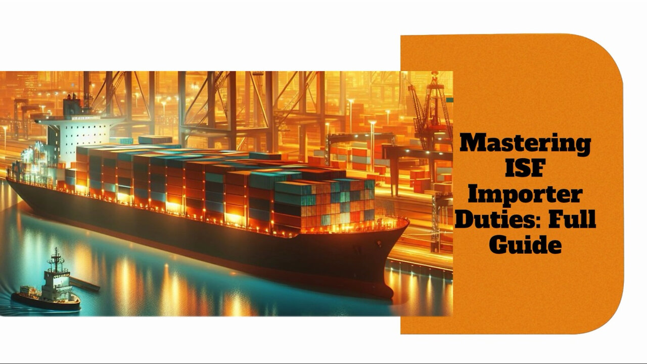 Mastering ISF Compliance: Key Concepts for Importers and Customs Brokers