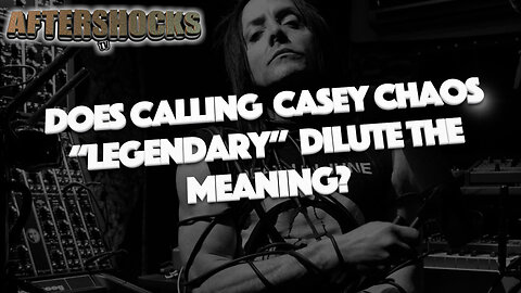 ASTV | Does Calling Casey Chaos "Legendary" Dilute the Meaning?