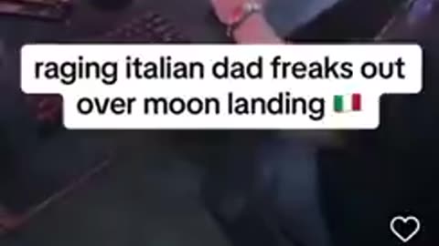 Mad Italian doesn’t Believe the moon landing evidently!