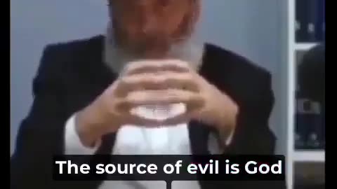 Rabbi - "The Source Of Evil Is God, Not Satan"