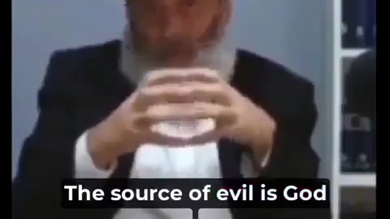 Rabbi - "The Source Of Evil Is God, Not Satan"