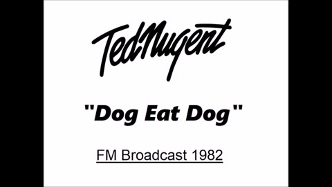Ted Nugent - Dog Eat Dog (Live in Detroit, Michigan September 3, 1982) FM Broadcast