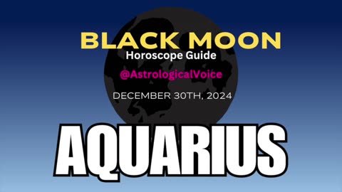 Aquarius Black Moon Horoscope Guide Dec 30th 2024