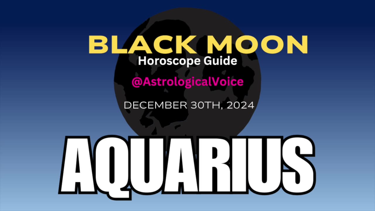 Aquarius Black Moon Horoscope Guide Dec 30th 2024