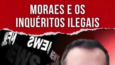 Moraes e os inquéritos ilegais | A verdade por trás desta trama