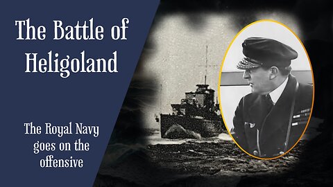 Battle Of Heligoland Bight : The Royal Navy Goes On The Offensive