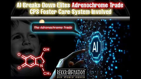 Jewish Zionism: AI Breaks Down Elites Adrenochrome Trade - Children's Foster Care System Involved