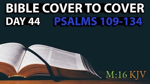 Day 44 | Psalms 109-134 | Bible Cover to Cover