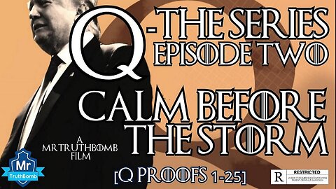 Q-The Series (Ep 2) CALM BEFORE THE STORM [Q Proofs: 1-25] Documentary