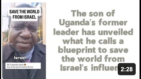 The son of Uganda’s former leader has unveiled what he calls a blueprint to save the world from Israel’s influence