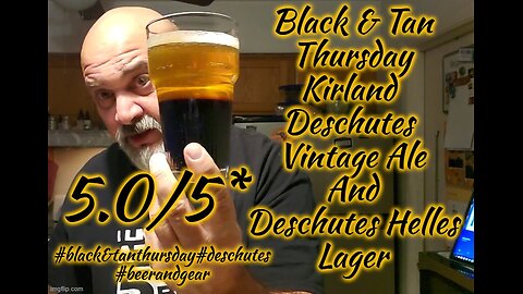 Black And Tan Thursday: Deschutes Vintage Ale Bourbon Barrel Stout & Kirkland Deschutes Helles Lager