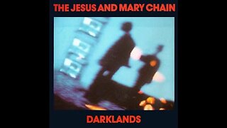 The Jesus and Mary Chain - Darklands (1987) [Full Album]