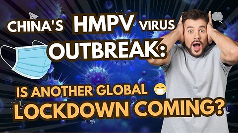 China's HMPV Virus Outbreak: Is Another Global Lockdown Coming? 😷