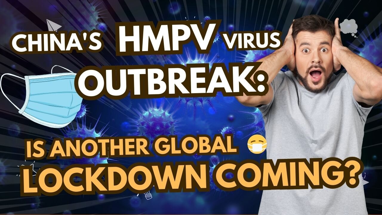 China's HMPV Virus Outbreak: Is Another Global Lockdown Coming? 😷