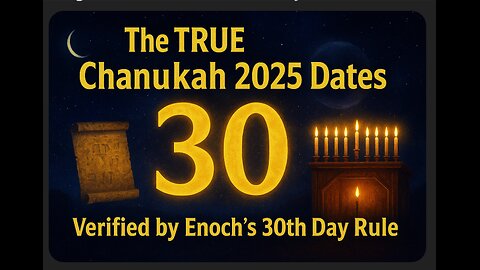 Learn How Enoch’s 30th Day Verification Rule Reveals the Correct Hanukkah Dates in 2025