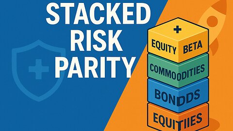 Stacked Risk Parity: The Next Evolution of Portfolio Design: Capital Efficiency+ Hedge