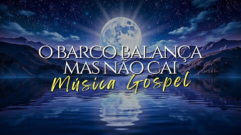 🎶O Barco Balança Mas Não Cai - V.1 - Louvor Poderoso Para Momentos Difíceis | Fé e Esperança 📻